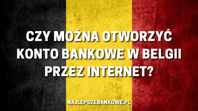 KONTO BANKOWE W BELGII PRZEZ INTERNET