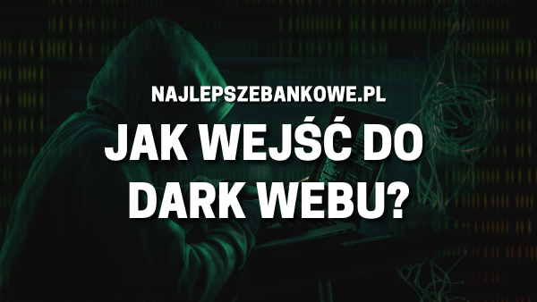 Jak wejść do Dark Webu, Dark Net, Deep Web - sieć TOR, VPN