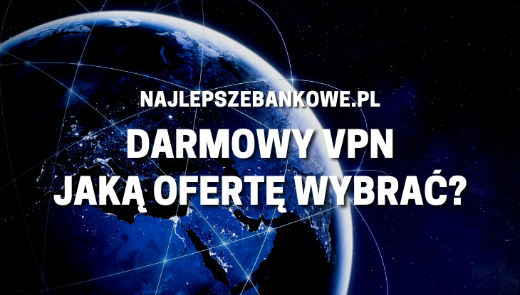 Darmowy VPN - jaka oferta
