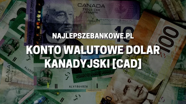 Konto walutowe dolar kanadyjski CAD